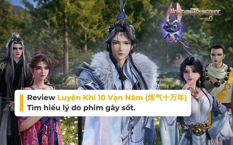 review-luyen-khi-10-van-nam-tim-hieu-ly-do-gay-sot review-luyen-khi-10-van-nam-tim-hieu-ly-do-gay-sot